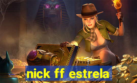 nick ff estrela